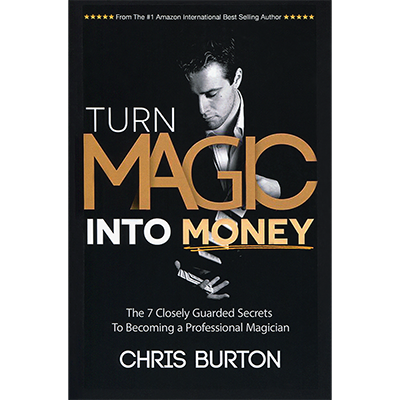 Turn Magic Into Money by Chris Burton - Book