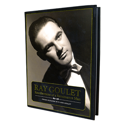 Ray Goulet-Recollections of a Renaissance Man By Frank Dudgeon with Ann Goulet - Book
